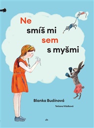 Nesmíš mi sem s myšmi - Blanka Budínová, Tetiana Vládková
