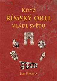 Když římský orel vládl světu - Jan Hrdina