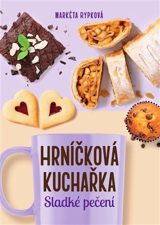 Hrníčková kuchařka – Sladké pečení - Markéta Rypková