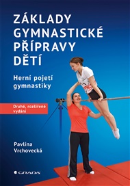 Základy gymnastické přípravy dětí – druhé, rozšířené vydání: Herní pojetí gymnastiky - Pavlína Vrchovecká