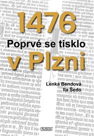 1476 Poprvé se tisklo v Plzni - Lenka Bendová, Ila Šedo