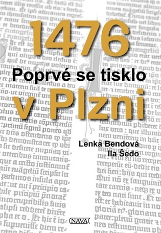 1476 Poprvé se tisklo v Plzni - Lenka Bendová, Ila Šedo