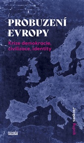 Probuzení Evropy: Krize demokracie, civilizace, identity - Jacques Rupnik