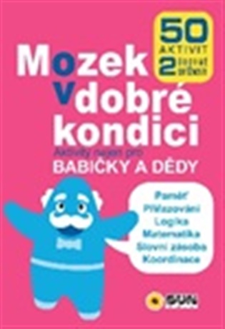 Mozek v dobré kondici - Aktivity nejen pro babičky a dědy - 