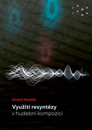 Využití resyntézy v hudební kompozici - Ondrej Kalužák