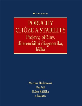 Poruchy chůze a stability: Projevy, příčiny, diferenciální diagnostika, léčba - Ota Gál, Martina Hoskovcová, Evžen Růžička,  kolektiv