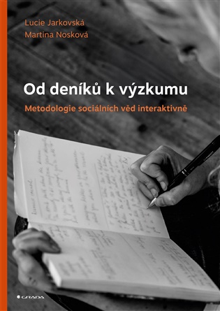 Od deníků k výzkumu: Metodologie sociálních věd interaktivně - Lucie Jarkovská, Martina Nosková