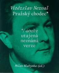 Pražský chodec: */ dobře utajená neznámá verze - Vítězslav Nezval, Milan Blahynka (ed.)