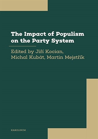 The Impact of Populism on the Party System: The Experience of European Democracies - Jiří Kocian (ed.), Michal Kubát (ed.), Martin Mejstřík (ed.)