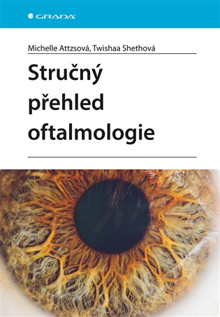 Stručný přehled oftalmologie - Michelle Attzsová, Twishaa Shethová