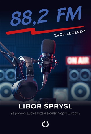 88,2 FM – Zrod legendy - Libor Šprysl
