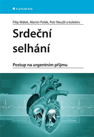 Srdeční selhání: Postup na urgentním příjmu - Filip Málek, Petr Neužil, Martin Polák,  kolektiv