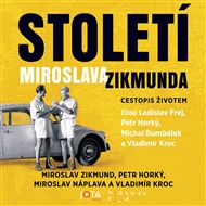 Století Miroslava Zikmunda - Petr Horký, Vladimír Kroc, Miroslav Náplava, Miroslav Zikmund
