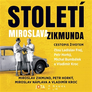 Století Miroslava Zikmunda - Petr Horký, Vladimír Kroc, Miroslav Náplava, Miroslav Zikmund
