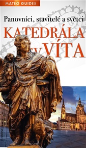 Katedrála sv. Víta – Vidět víc než ostatní: Kompletní průvodce katedrálou - Lubor Matěj