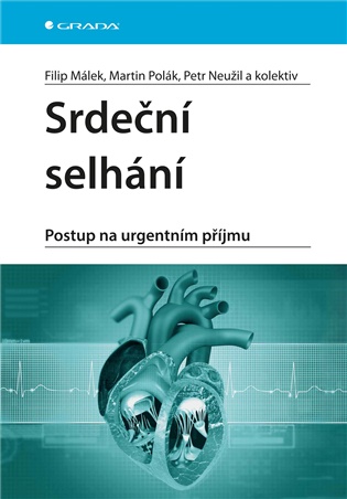 Srdeční selhání: Postup na urgentním příjmu - Filip Málek, Petr Neužil, Martin Polák,  kolektiv