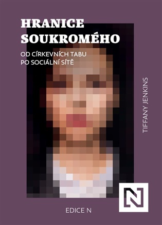 Hranice soukromého: Od církevních tabu po sociální sítě - Tiffany Jenkinsová