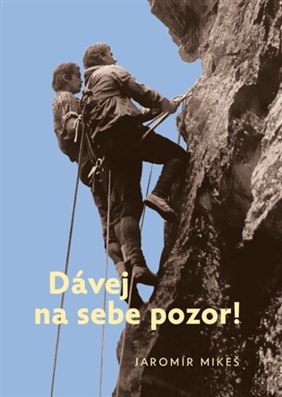 Dávej na sebe pozor! - Jaromír Mikeš