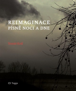 Reimaginace: Písně noci a dne - Tomáš Král