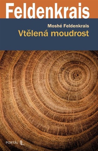 Vtělená moudrost - Moshé Feldenkrais