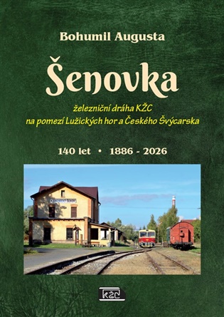 Šenovka: železniční dráha KŽC na pomezí Lužických hor a Českého Švýcarska - Bohumil Augusta