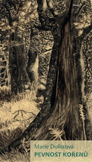 Pevnost kořenů - Marie Dolistová
