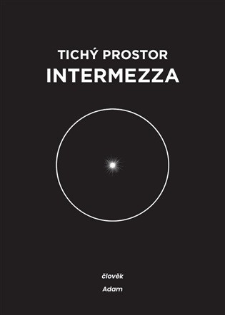 Tichý prostor intermezza -  člověk & Adam