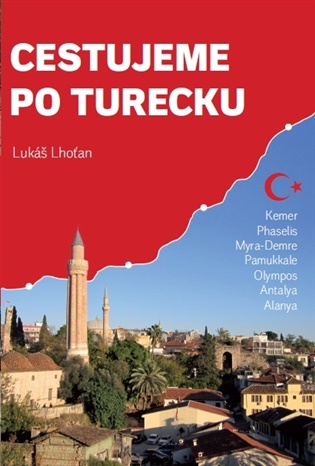 Cestujeme po Turecku: Kemer, Phaselis, Myra (Demre), Pamukkale, Olympos, Antalya, Alanya - Lukáš Lhoťan