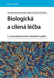 Biologická a cílená léčba: 2., zcela přepracované a doplněné vydání - Miroslav Hartinger Jan, Hartinger Miroslav Jan, pedagogů: kolektiv, Vladimír Tesař