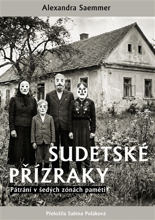 Sudetské přízraky: Pátrání v šedých zónách paměti - Alexandra Seammer