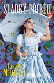 Sladký příběh - Carlton Mellick III