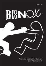 Brnox. Průvodce brněnským Bronxem: Akce Kateřiny Šedé - Kateřina Šedá, Kateřina Šedá (ed.), Aleš Palán (ed.), Lucie Faulerová (ed.)