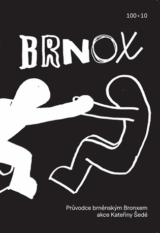 Brnox. Průvodce brněnským Bronxem: Akce Kateřiny Šedé - Kateřina Šedá, Kateřina Šedá (ed.), Aleš Palán (ed.), Lucie Faulerová (ed.)