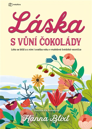 Láska s vůní čokolády: Léto se blíží a s ním i svatba roku v malebné švédské vesničce - Hanna Blixt