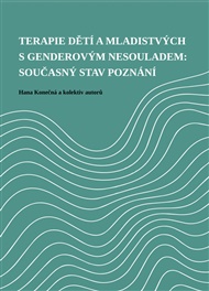 Terapie dětí a mladistvých s genderovým nesouladem: současný stav poznání - Hana Konečná,  kol.