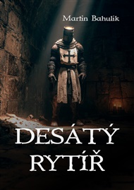 Desátý rytíř - Martin Bahulík