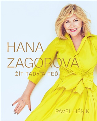 Hana Zagorová: Žít tady a teď - Pavel Hénik