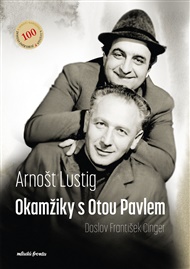 Okamžiky s Otou Pavlem - František Cinger, Arnošt Lustig