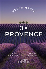 3x Provence: Rok v Provenci, Znovu Provence, Navždy Provence - Peter Mayle