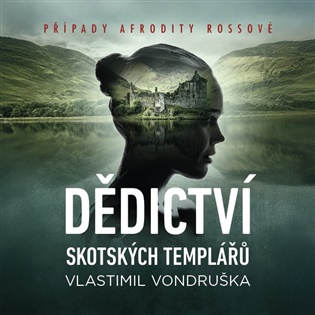 Dědictví skotských templářů: Případy Afrodity Rossové - II.díl - Vlastimil Vondruška