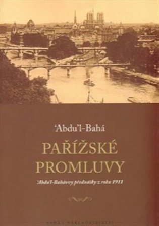 Pařížské promluvy: ‘Abdu’l-Baháovy přednášky z roku 1911 -  ‘Abdu’l-Bahá