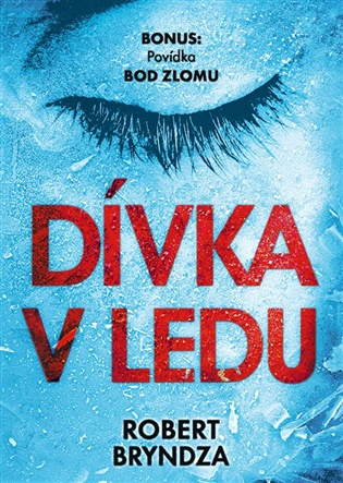 Dívka v ledu Exkluzivní vydání - Robert Bryndza