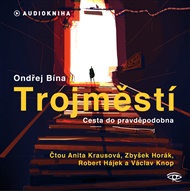 Trojměstí: Cesta do pravděpodobna - Ondřej Bína