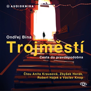 Trojměstí: Cesta do pravděpodobna - Ondřej Bína