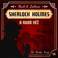 Sherlock Holmes a Rudá věž - Mark A. Latham