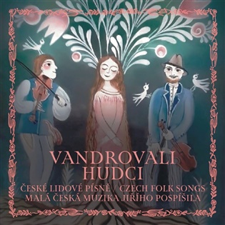 Vandrovali hudci: České lidové písně / Czech folk songs  -  Malá česká muzika Jiřího Pospí