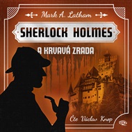 Sherlock Holmes a krvavá zrada - Mark A. Latham