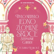 Bylo nebylo jedno zlomené srdce - Stephanie Garberová