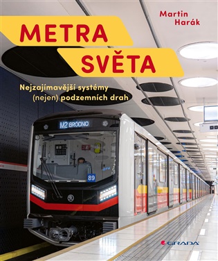 Metra světa: Nejzajímavější systémy (nejen) podzemních drah - Martin Harák