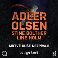 Mrtvé duše nezpívají - Jussi Adler-Olsen, Stine Boltherová, Line Holmová